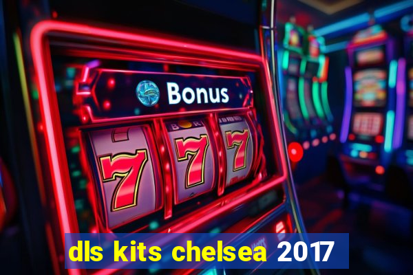 dls kits chelsea 2017